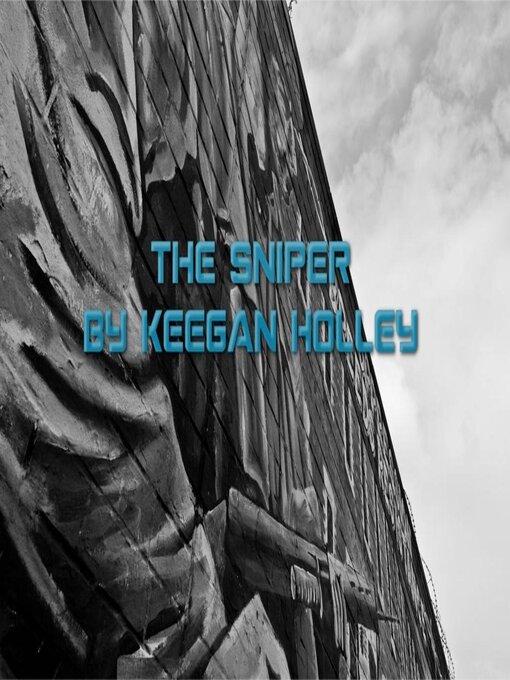 Title details for The Sniper by Keegan Holley - Available